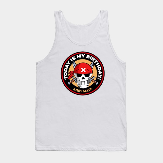 Today Is My Birthday Pirate Tank Top by Mountain Morning Graphics